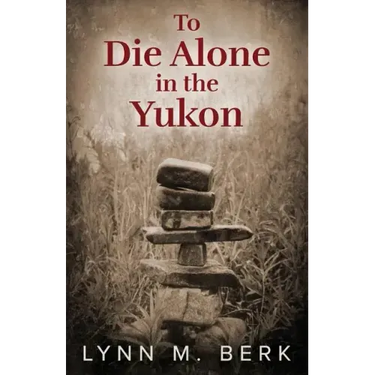 To Die Alone in the Yukon