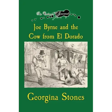 An Outlaw's Journal: Joe Byrne and the Cow from El Dorado