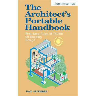 The Architect's Portable Handbook: First-Step Rules of Thumb for Building Design 4/E
