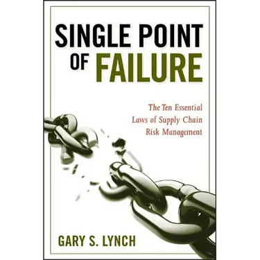 Single Point of Failure: The 10 Essential Laws of Supply Chain Risk Management