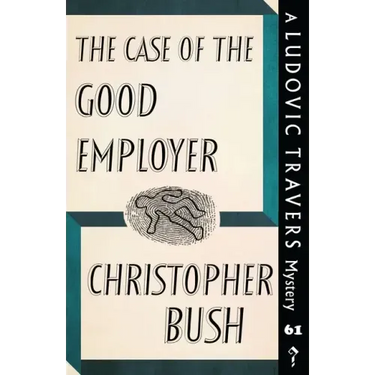 The Case of the Good Employer: A Ludovic Travers Mystery