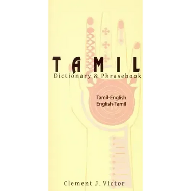 Tamil-English/English-Tamil Dictionary & Phrasebook: Romanized