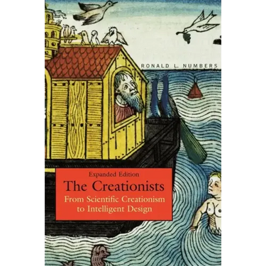 The Creationists: From Scientific Creationism to Intelligent Design, Expanded Edition
