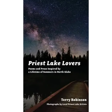 Priest Lake Lovers: Poems and Prose Inspired by a Lifetime of Summers in North Idaho