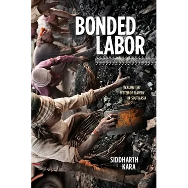 Bonded Labor: Tackling the System of Slavery in South Asia