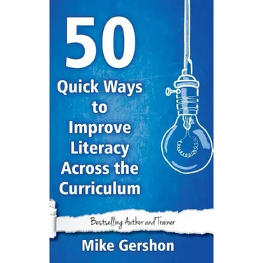 50 Quick Ways to Improve Literacy Across the Curriculum