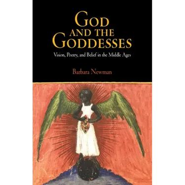 God and the Goddesses: Vision, Poetry, and Belief in the Middle Ages