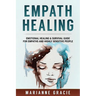 Empath Healing: Emotional Healing & Survival Guide for Empaths and Highly Sensitive People
