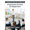 Learn to Save By Going to Investment School for Beginners: Find Your Guidelines to Create a Stock Portfolio