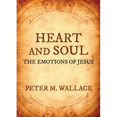 Heart and Soul: The Emotions of Jesus