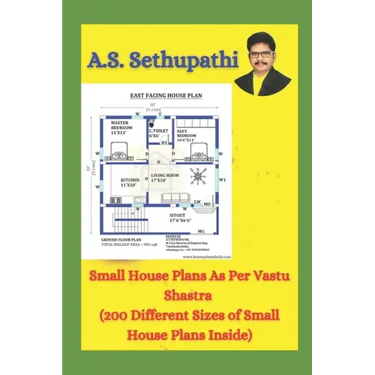 Small House Plans As Per Vastu Shastra: (200 Different Sizes of Small House Plans Inside)