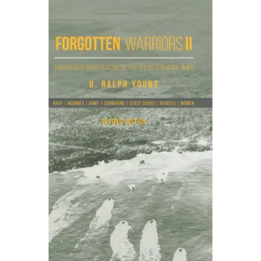 Forgotten Warriors Ii: Amphibious March Across the Pacific During Wwii