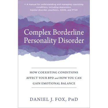 Complex Borderline Personality Disorder: How Coexisting Conditions Affect Your Bpd and How You Can Gain Emotional Balance