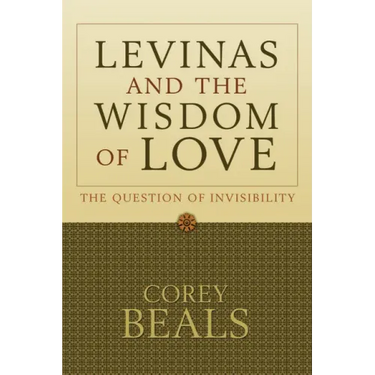 Levinas and the Wisdom of Love: The Question of Invisibility