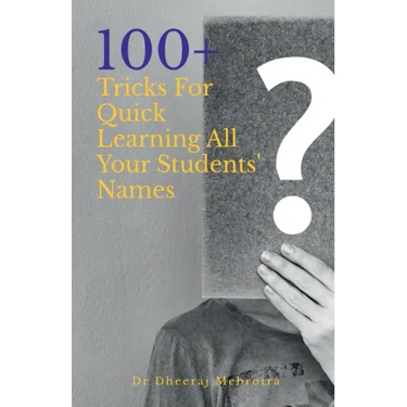 100 Plus Tricks for Quick Learning All Your Students' Names
