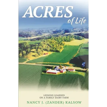 Acres of Life: Lessons Learned on a Family Dairy Farm