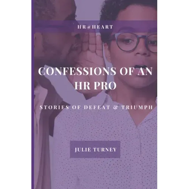 Confessions of an HR Pro: Stories of Defeat & Triumph