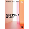 What Even Is Gender?