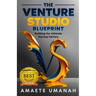 The Venture Studio Blueprint: Building The Ultimate Startup Factory