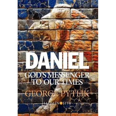 Daniel: God's Messenger to Our Times