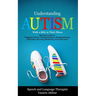 Understanding AUTISM, Walk A Mile in Their Shoes: Beginners Guide to: Diagnosis Process, Creating Routines, Managing Sensory Difficulties, Surviving M