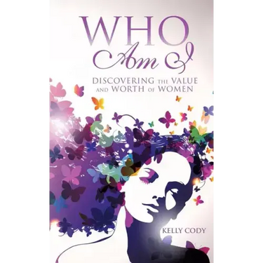 Who Am I: Discovering the Value and Worth of Women