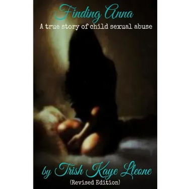 Finding Anna: A True Story of Child Sexual Abuse (Revised Edition)