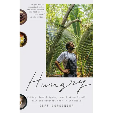 Hungry: Eating, Road-Tripping, and Risking It All with the Greatest Chef in the World