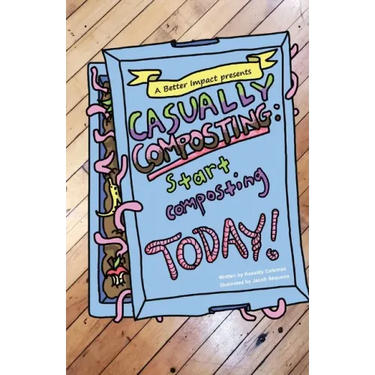 Casually Composting: Start Composting Today