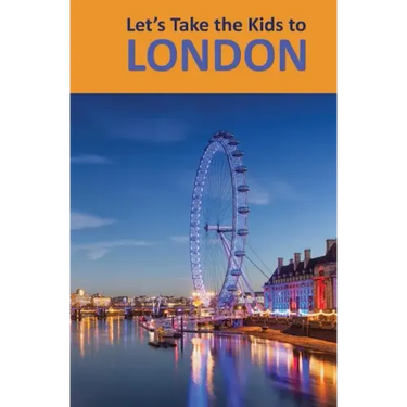 Let's Take the Kids to London