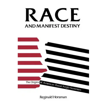 Race and Manifest Destiny: The Origins of American Racial Anglo-Saxonism