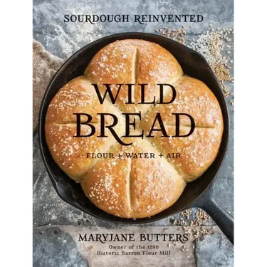 Wild Bread: Sourdough Reinvented
