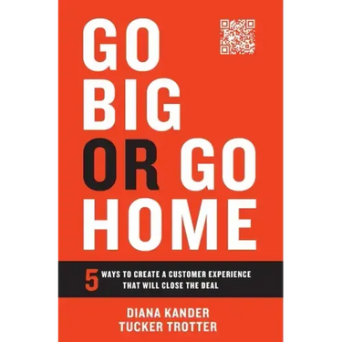 Go Big or Go Home: 5 Ways to Create a Customer Experience That Will Close the Deal