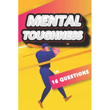 Mental Toughness In 16 Questions: Mental Training For Baseball, Mental Toughness For Athletes