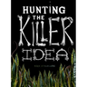 Hunting the Killer Idea