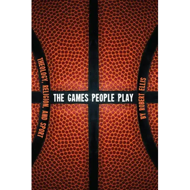 The Games People Play: Theology, Religion, and Sport