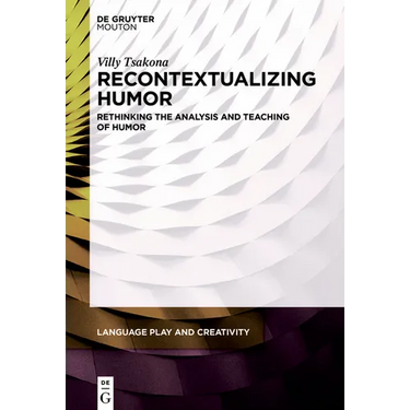 Recontextualizing Humor: Rethinking the Analysis and Teaching of Humor