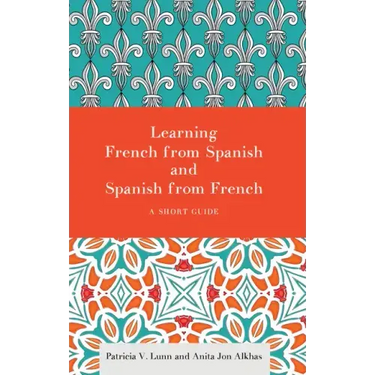 Learning French from Spanish and Spanish from French: A Short Guide