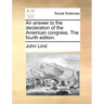 An Answer to the Declaration of the American Congress. the Fourth Edition.