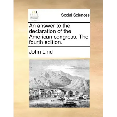 An Answer to the Declaration of the American Congress. the Fourth Edition.