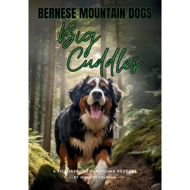 Bernese Mountain Dogs Big Cuddles: A Picturebook for Young Readers