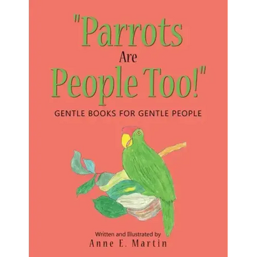 "Parrots Are People Too!": Gentle Books for Gentle People