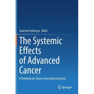 The Systemic Effects of Advanced Cancer: A Textbook on Cancer-Associated Cachexia
