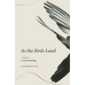 As the Birds Land: Volume One A Crow Stitching
