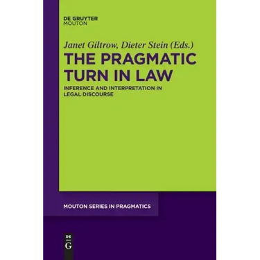 The Pragmatic Turn in Law: Inference and Interpretation in Legal Discourse