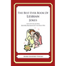 The Best Ever Book of Lesbian Jokes: Lots and Lots of Jokes Specially Repurposed for You-Know-Who