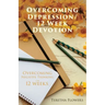 Overcoming Depression/12 Week Devotion: Overcoming Negative thinking in 12 weeks.