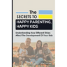 The Secrets to Happy Parenting, Happy Kids: Understanding How Different Styles Affect The Development Of Your Kids
