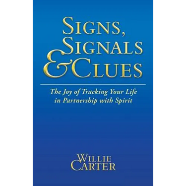Signs, Signals and Clues: The Joy of Tracking Your Life in Partnership with Spirit