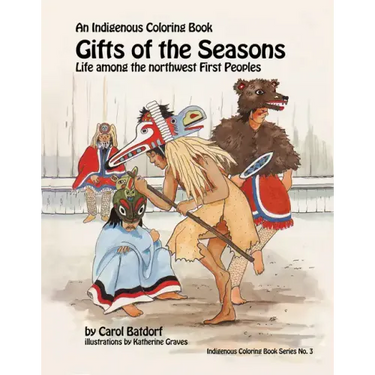 Gifts of the Season: An Indigenous Coloring Book No.3 - Life Among the Northwest First Peoples